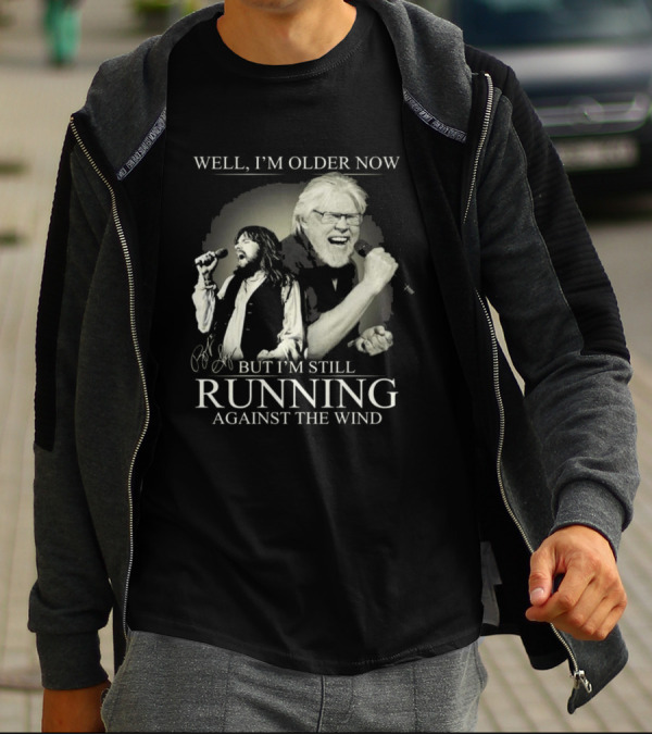 Well I’m Older Now But I’m Still Running Against The Wind Signature T-Shirt