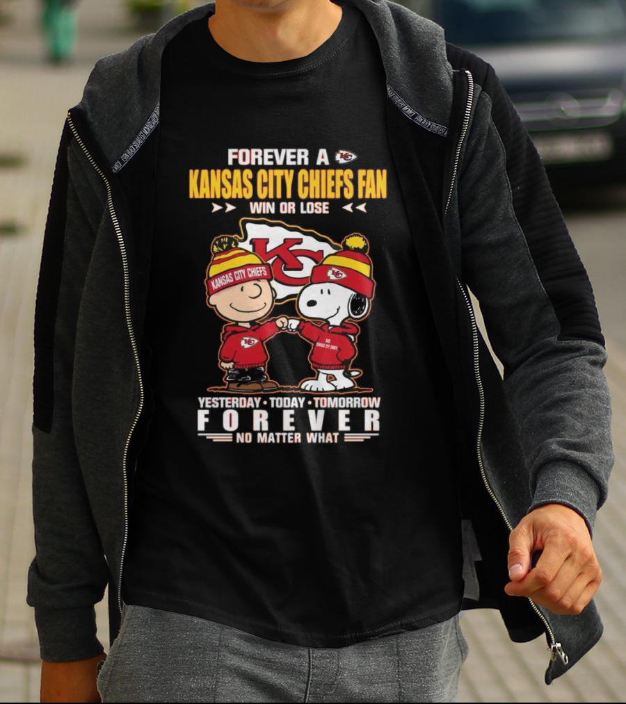 Forever A Kansas City Chiefs Fan Win Or Lose Yesterday Today Tomorrow Forever No Matter What T-Shirt