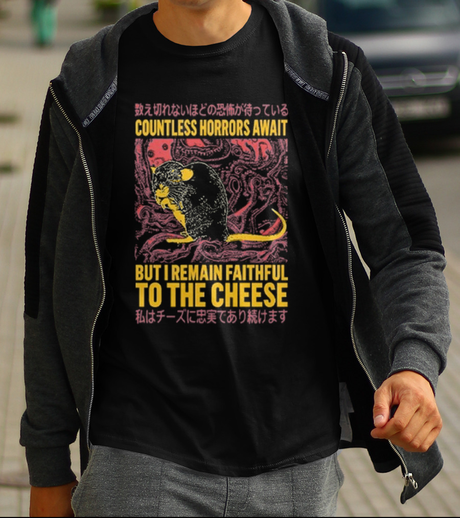 Countless Horrors Await But I Remain Faithful To The Cheese Rat Graphic With Japanese Text And Rat T-Shirt