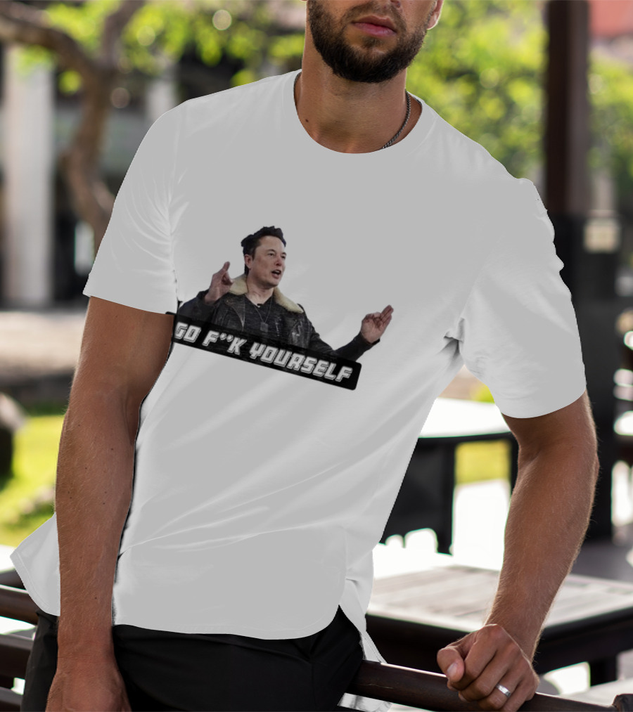 Go Fck Yourself Elon Musk Jacket Image T-Shirt