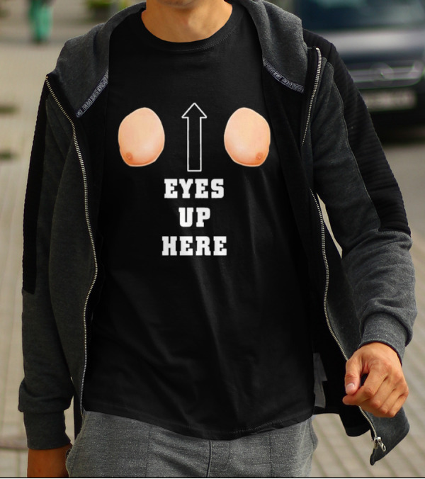 Eyes Up Here Funny Boobs Arrow Joke T-Shirt