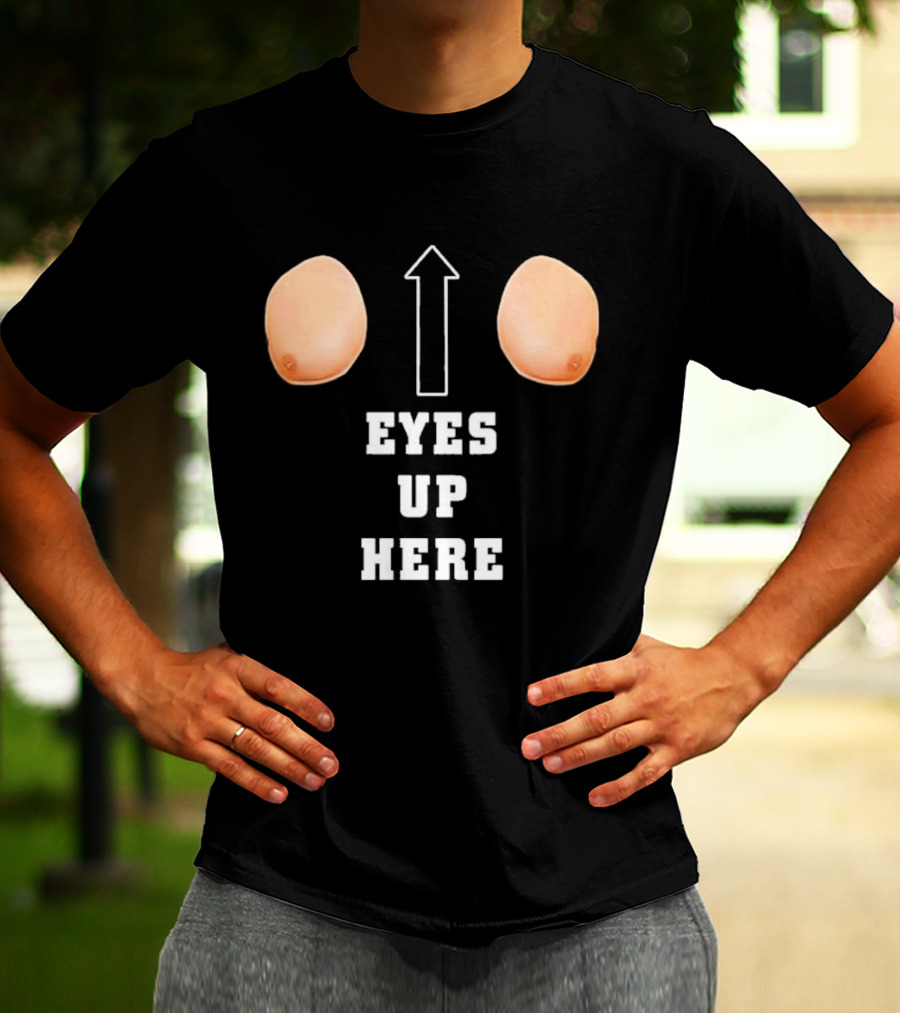 Eyes Up Here Funny Boobs Arrow Joke T-Shirt