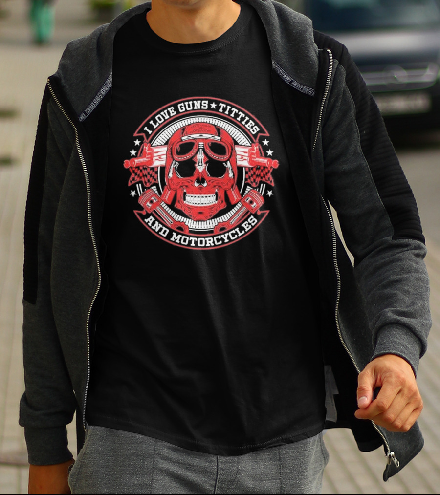 I Love Guns Titties Motorcycles Skull Biker With Red Goggles And Pistons T-Shirt