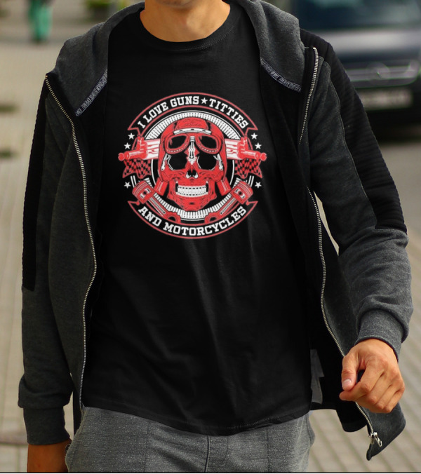 I Love Guns Titties Motorcycles Skull Biker With Red Goggles And Pistons T-Shirt