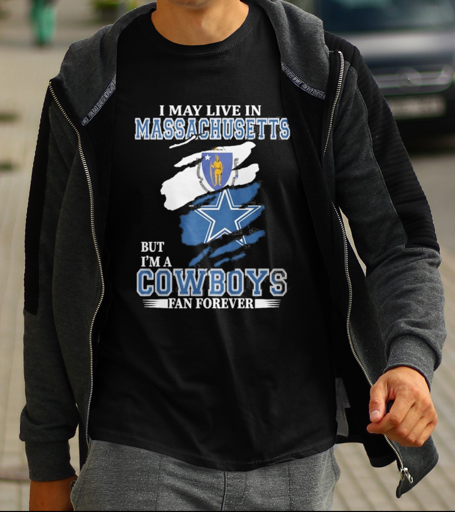 I May Live In Massachusetts But I'm A Cowboys Fan Forever NFL Dallas Cowboys Banner T-Shirt