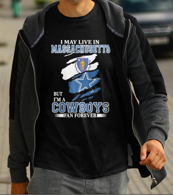 I May Live In Massachusetts But I'm A Cowboys Fan Forever NFL Dallas Cowboys Banner T-Shirt