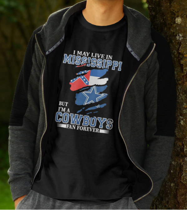 I May Live In Mississippi But I’m A Cowboys Fan Forever NFL Dallas Cowboys Flag T-Shirt