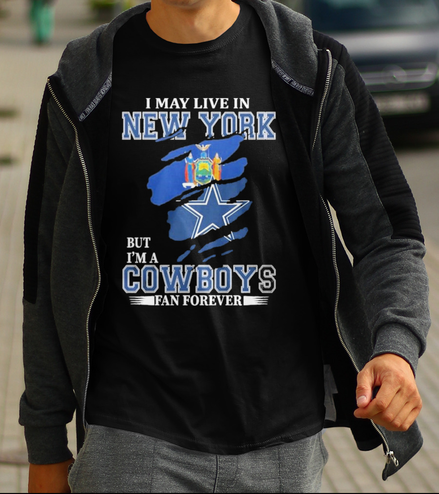 I May Live In New York But I’m A Cowboys Fan Forever NFL Dallas Cowboys Star And New York State Flag T-Shirt