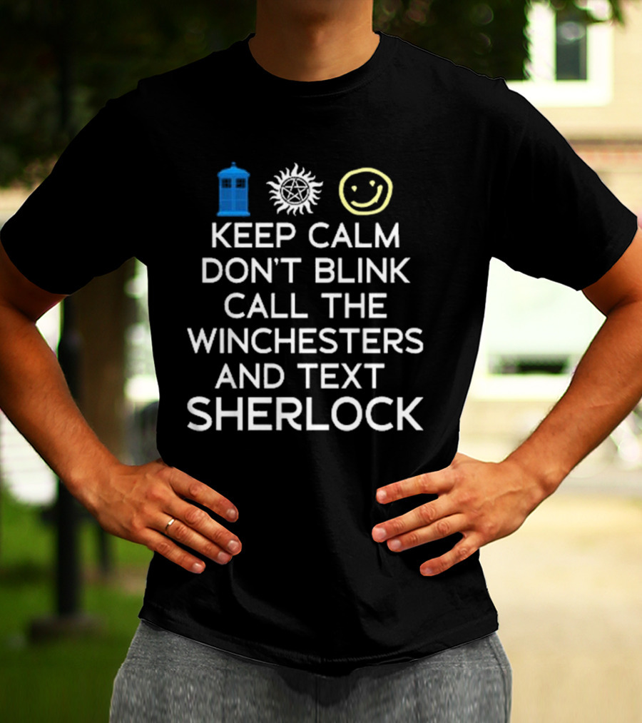Keep Calm Don’t Blink Call The Winchesters And Text Sherlock TARDIS Anti-Possession Smiley T-Shirt