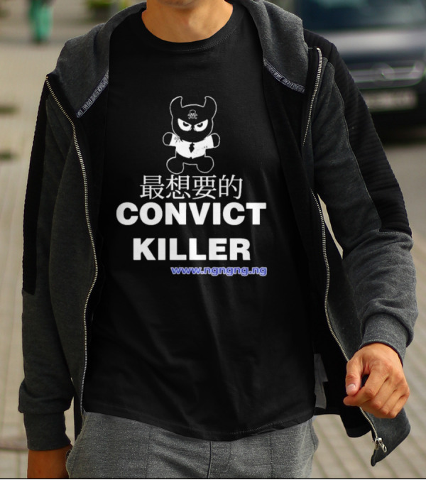 Ngngng Merch Convict Killer T-Shirt