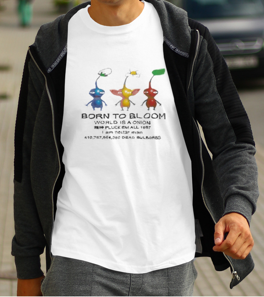 Born To Bloom World Is A Onion Pluck Em All 1987 I Am Nectar Man 410,757,864,050 Dead Bulborbs T-Shirt