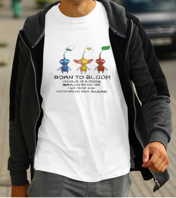 Born To Bloom World Is A Onion Pluck Em All 1987 I Am Nectar Man 410,757,864,050 Dead Bulborbs T-Shirt