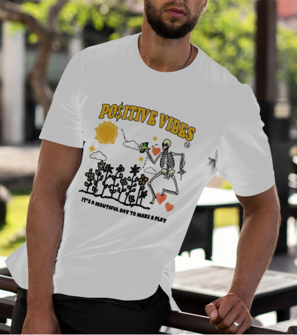 Positive Vibes Skeleton With Sun Flowers Hearts And Phrase It’s A Beautiful Day To Make A Play T-Shirt