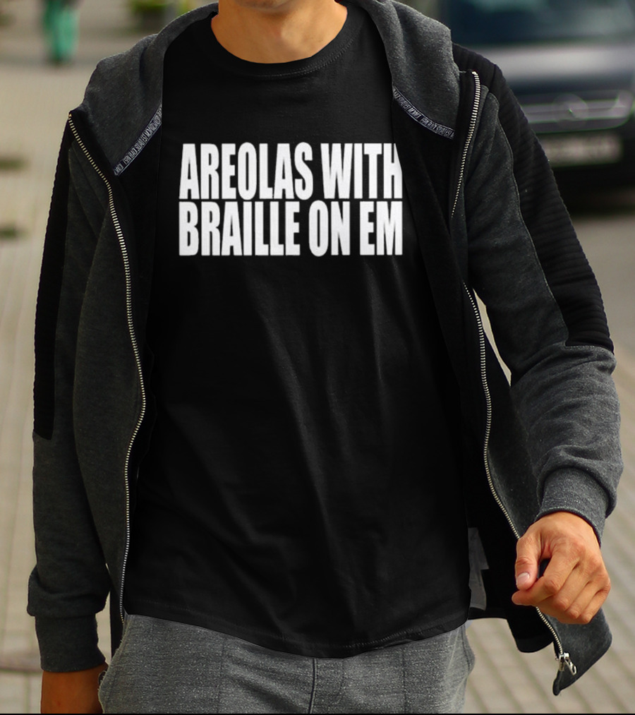 Areolas With Braille On Em T-Shirt
