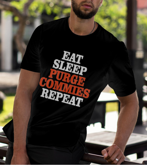 Eat Sleep Purge Commies Repeat Anti Communist T-Shirt