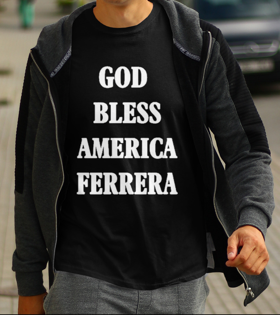 God Bless America Ferrera T-Shirt