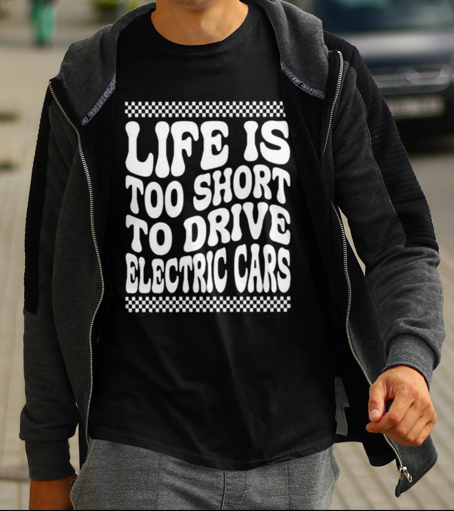 Life Is Too Short To Drive Electric Cars Retro Checkerboard T-Shirt