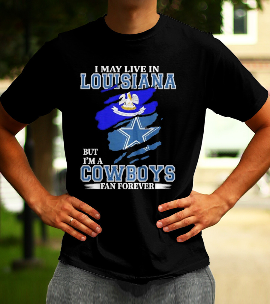 I May Live In Louisiana But I'm A Cowboys Fan Forever Dallas Cowboys Logo With Louisiana State Flag Background T-Shirt
