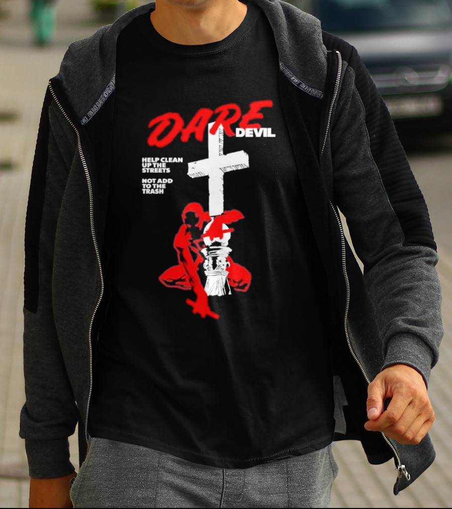 Dare Devil Help Clean Up The Streets Not Add To The Trash Cross T-Shirt
