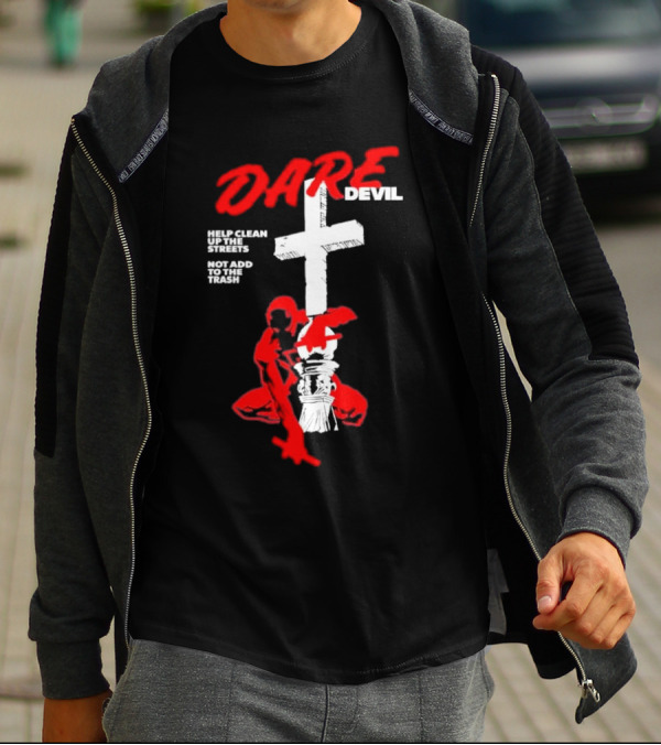 Dare Devil Help Clean Up The Streets Not Add To The Trash Cross T-Shirt