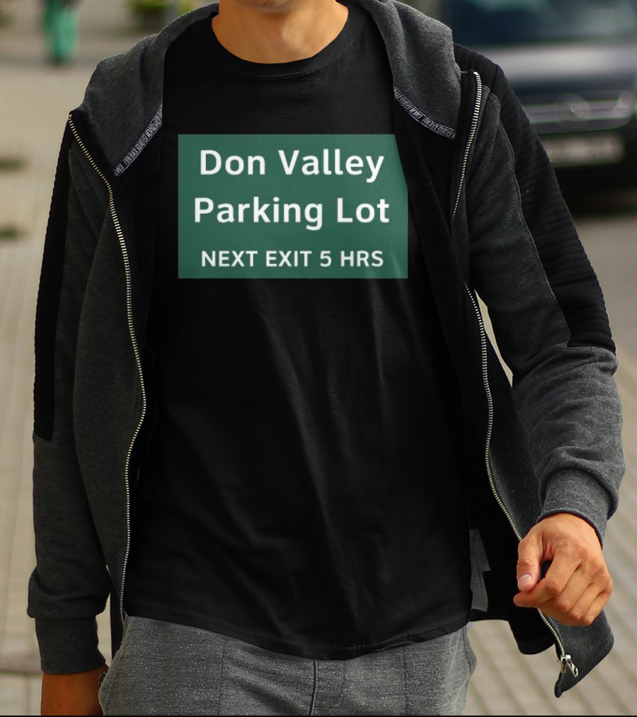 Don Valley Parking Lot Next Exit 5 Hrs Sign T-Shirt