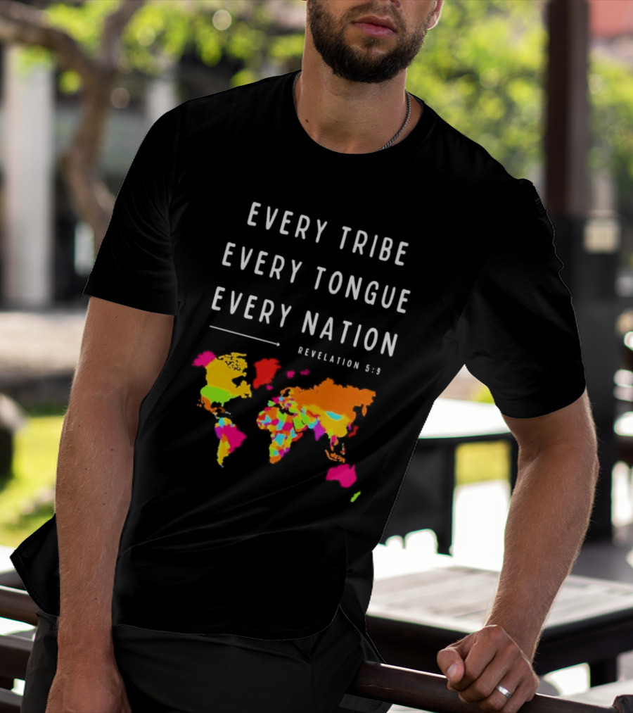 Every Tribe Every Tongue Every Nation Revelation 5:9 Colorful World Map T-Shirt