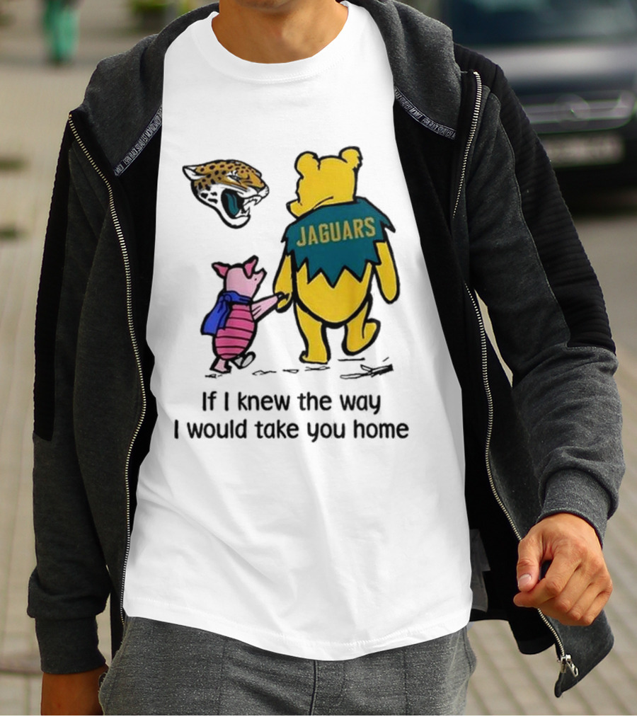 Jacksonville Jaguars Winnie The Pooh Jaguars If I Knew The Way I Would Take You Home T-Shirt
