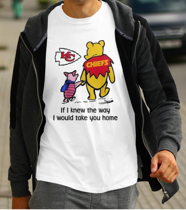 Kansas City Chiefs Winnie The Pooh If I Knew The Way I Would Take You Home Chiefs KC T-Shirt