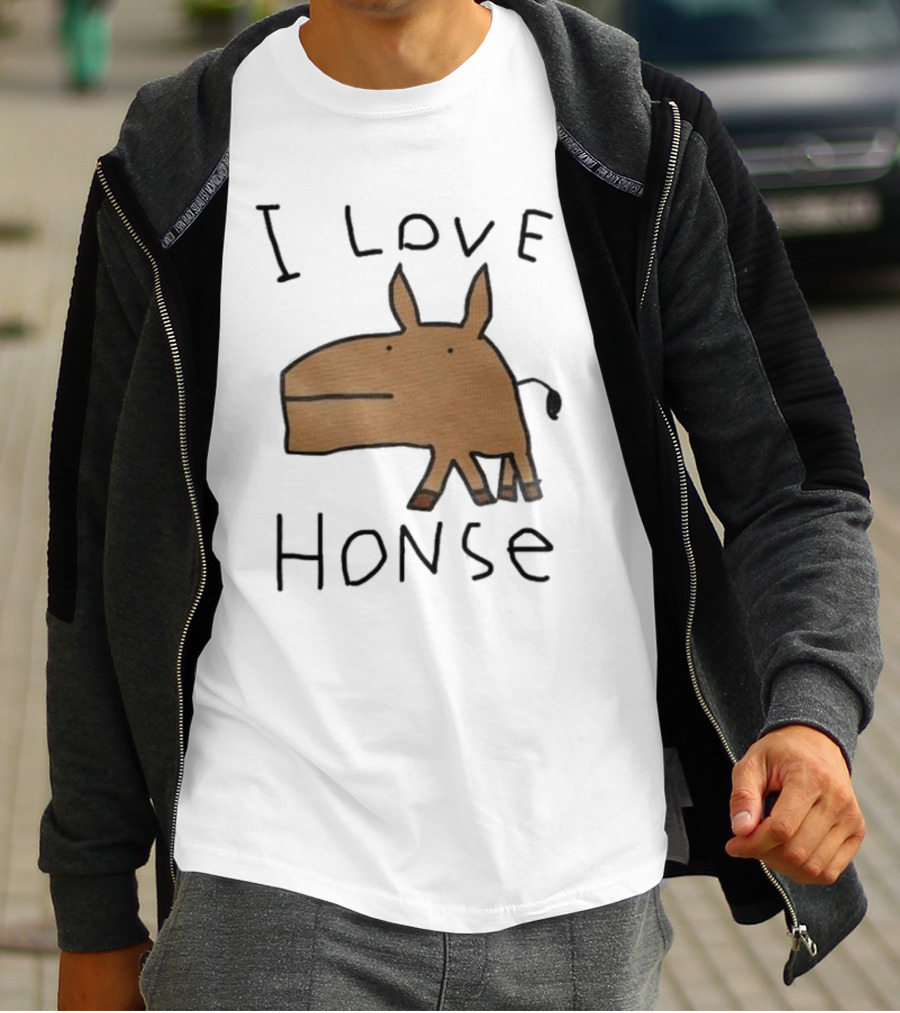 I Love Honse Worst T-Shirt