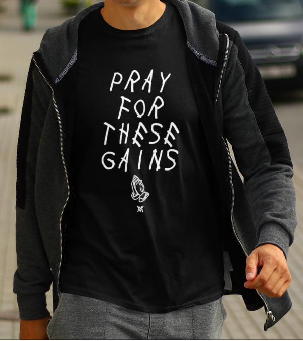 Pray For These Gains Calumvonmoger With Praying Hands T-Shirt