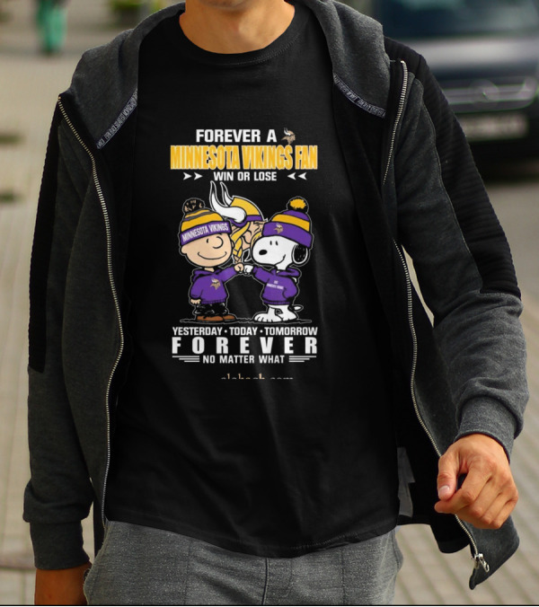 Forever A Minnesota Vikings Fan Charlie Brown And Snoopy Yesterday Today Tomorrow No Matter What T-Shirt