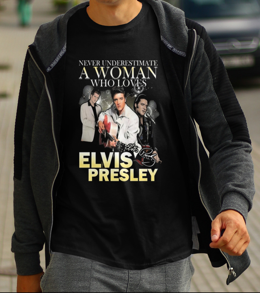 Never Underestimate A Woman Who Loves Elvis Presley Signature T-Shirt