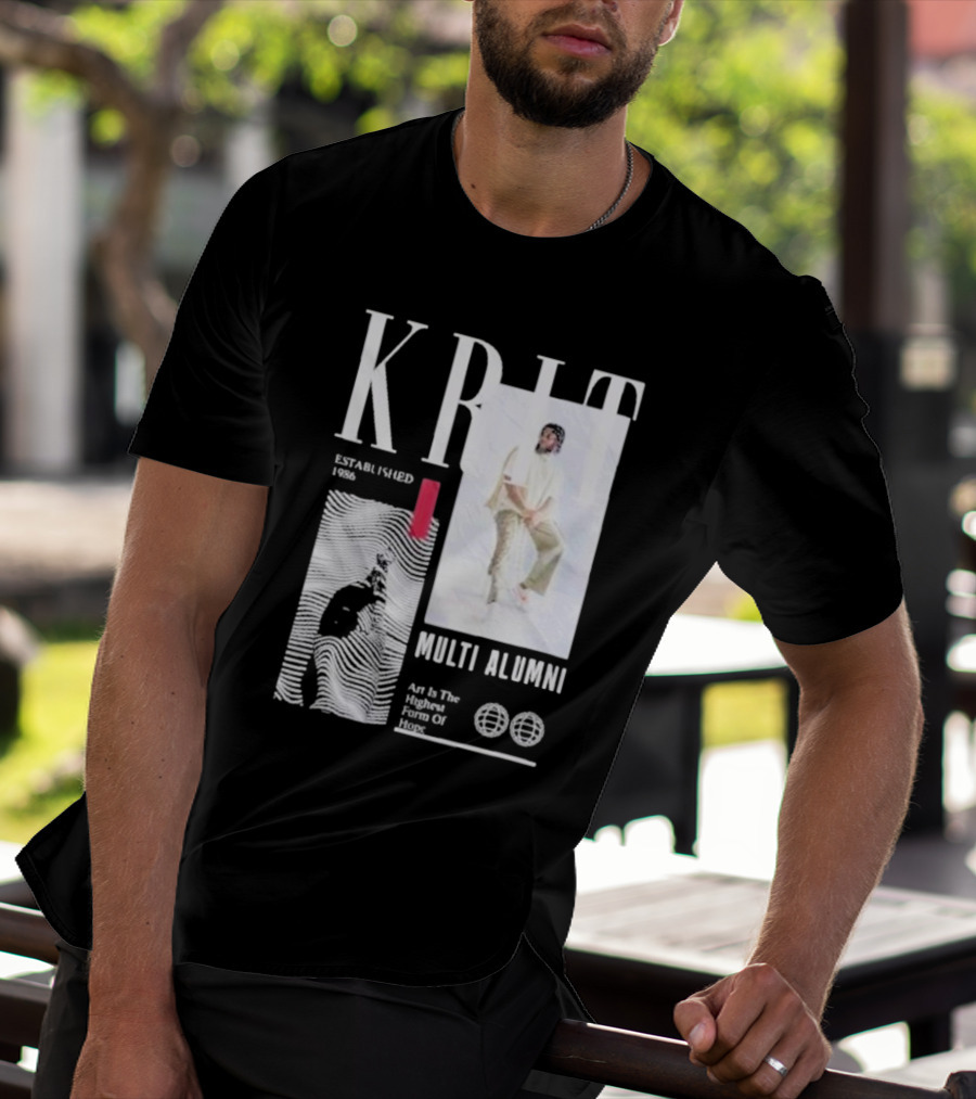 KRIT Established 1986 Multi Alumni Art Is The Highest Form Of Hope T-Shirt
