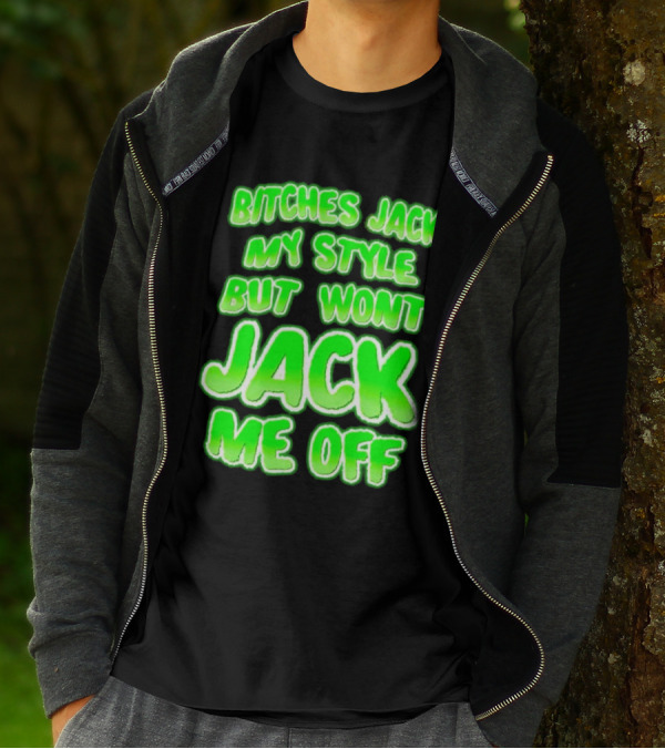 Bitches Jack My Style Won't Jack Me Off Neon Green Textual T-Shirt