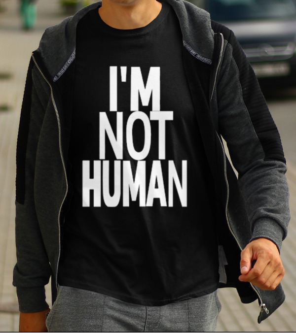 Kwasikao I'm Not Human T-Shirt
