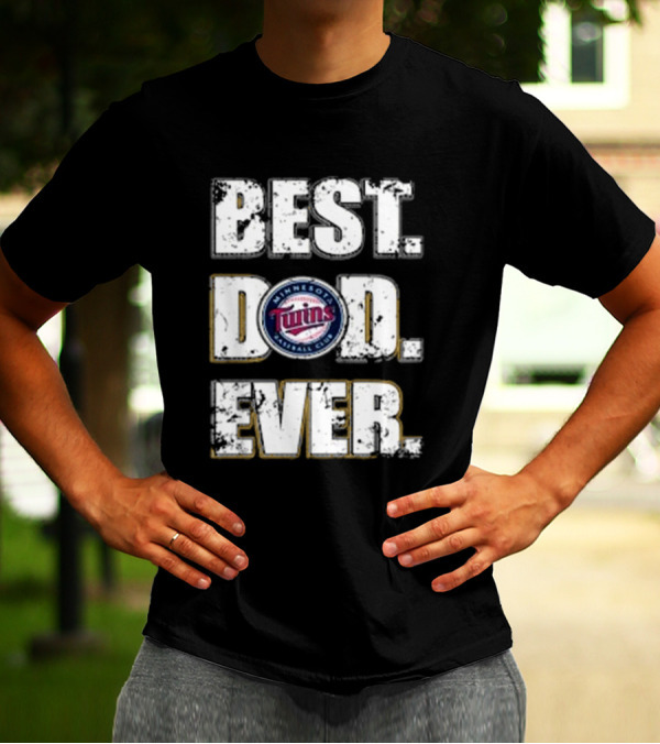 BEST DAD EVER MINNESOTA TWINS BASEBALL CLUB T-Shirt