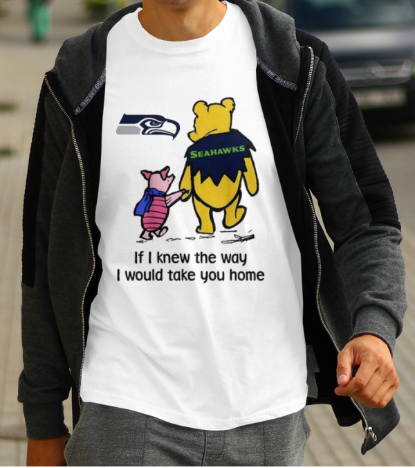 Seattle Seahawks Winnie The Pooh Seahawks If I Knew The Way I Would Take You Home T-Shirt