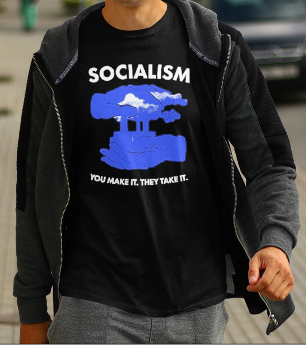 SOCIALISM You Make It They Take It Cloud And Pillar T-Shirt