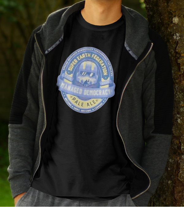Super Earth Federation Managed Democracy Pale Ale Become A Hero Become A Legend Spread Democracy Throughout The Galaxy T-Shirt