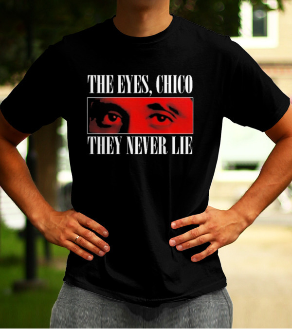 The Eyes Chico They Never Lie Red Eyes Portrait Scarface T-Shirt