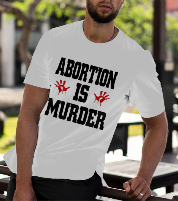 Abortion Is Murder Red Handprints T-Shirt