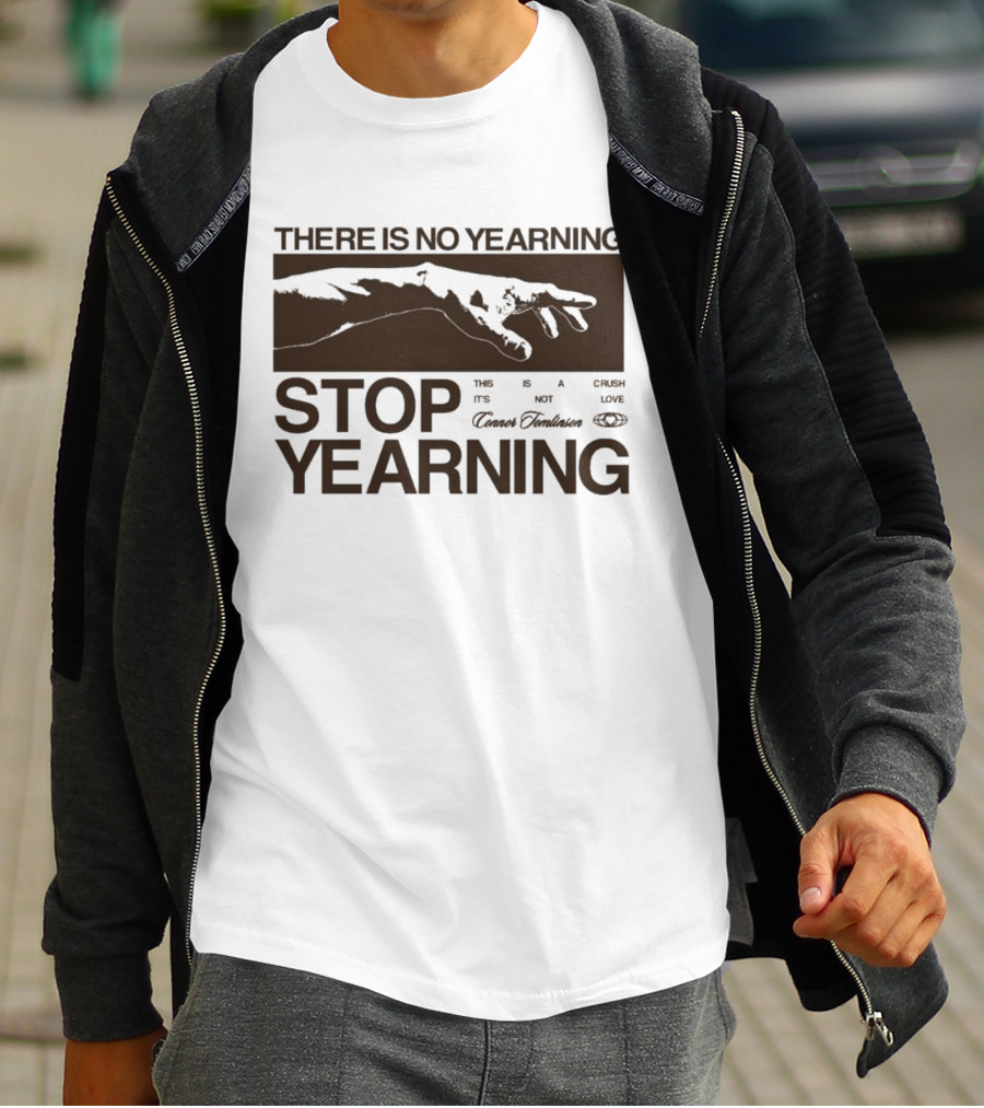 THERE IS NO YEARNING STOP YEARING THE ITS NOT CAFE LUXE CAVEM EMBASSATES T-Shirt