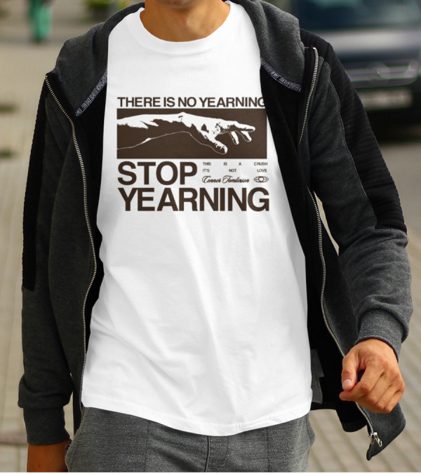 THERE IS NO YEARNING STOP YEARING THE ITS NOT CAFE LUXE CAVEM EMBASSATES T-Shirt