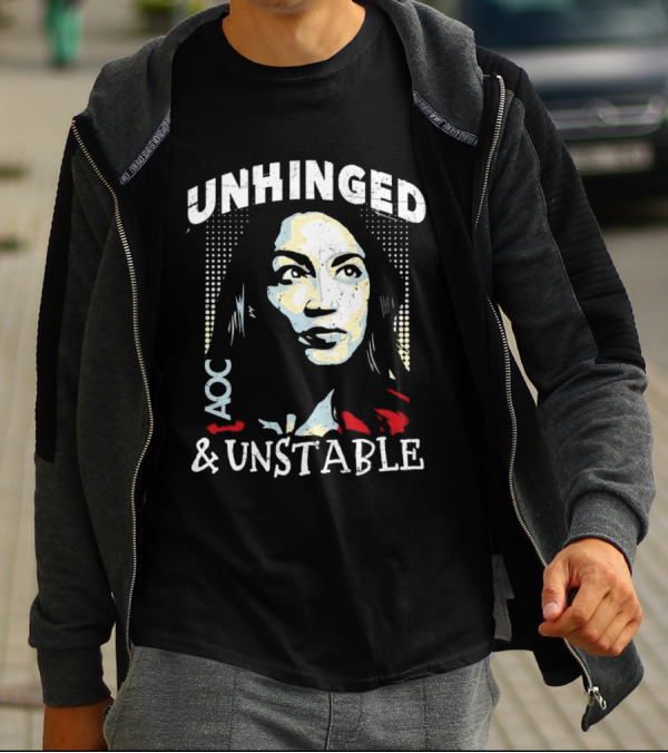 Unhinged AOC And Unstable T-Shirt