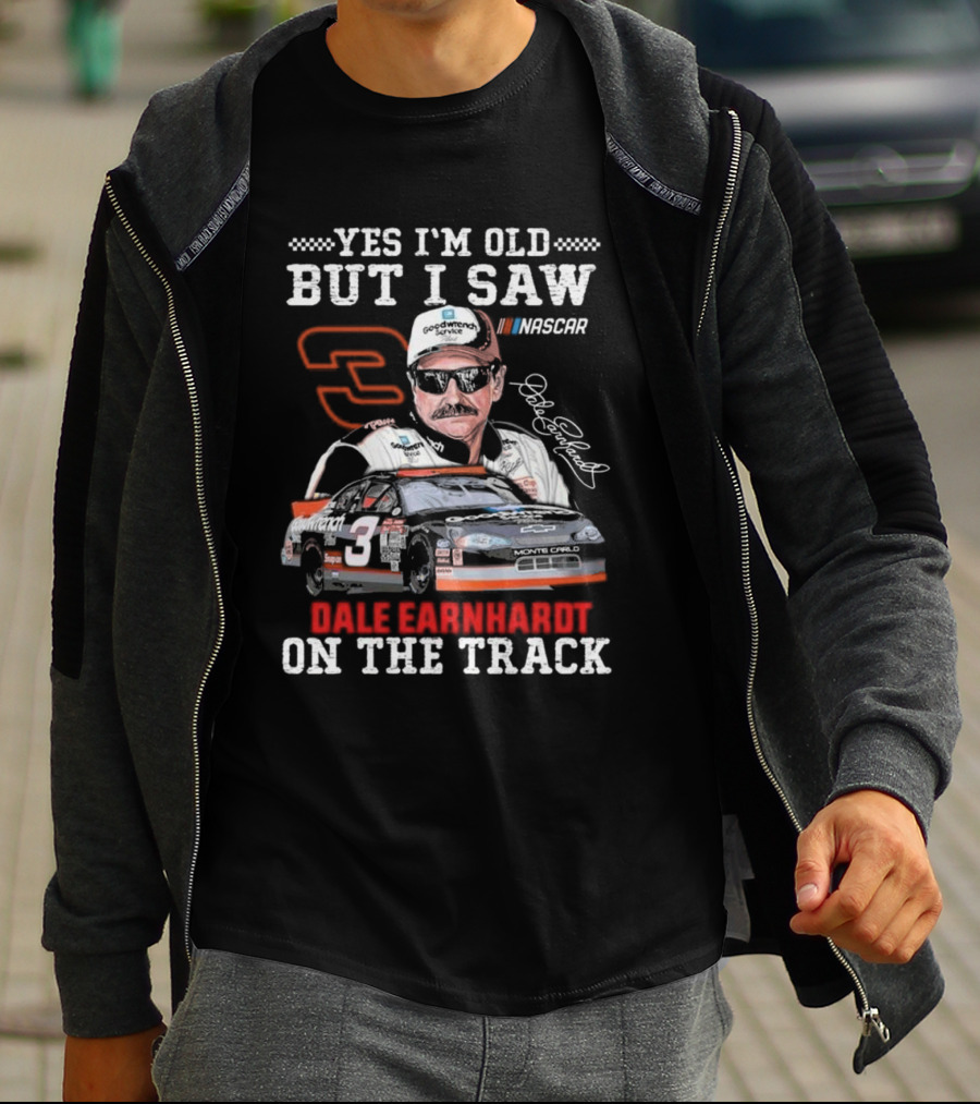 Yes I'm Old But I Saw Dale Earnhardt NASCAR Number 3 Goodwrench Service Monte Carlo On The Track T-Shirt