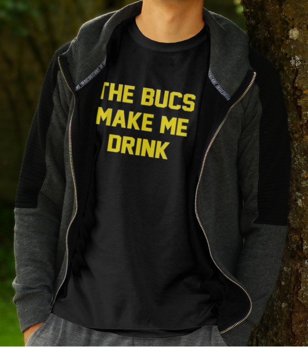 The Bucs Make Me Drink Tampa Bay Fans Humor T-Shirt