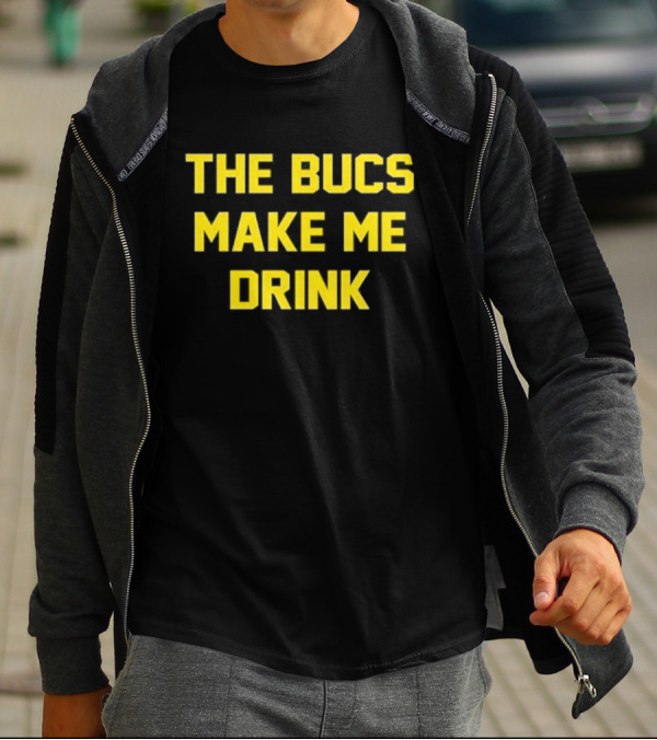 The Bucs Make Me Drink Tampa Bay Fans Humor T-Shirt