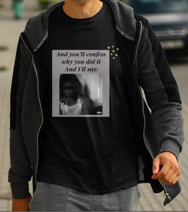 And You’ll Confess Why You Did It And I’ll Say Blurred Portrait Stars T-Shirt
