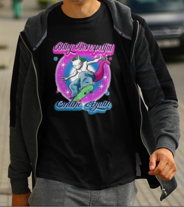 Being Disrespectful Online Again Skater Cat Vibes T-Shirt