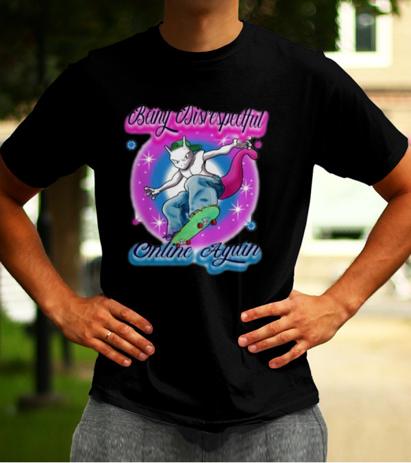 Being Disrespectful Online Again Skater Cat Vibes T-Shirt